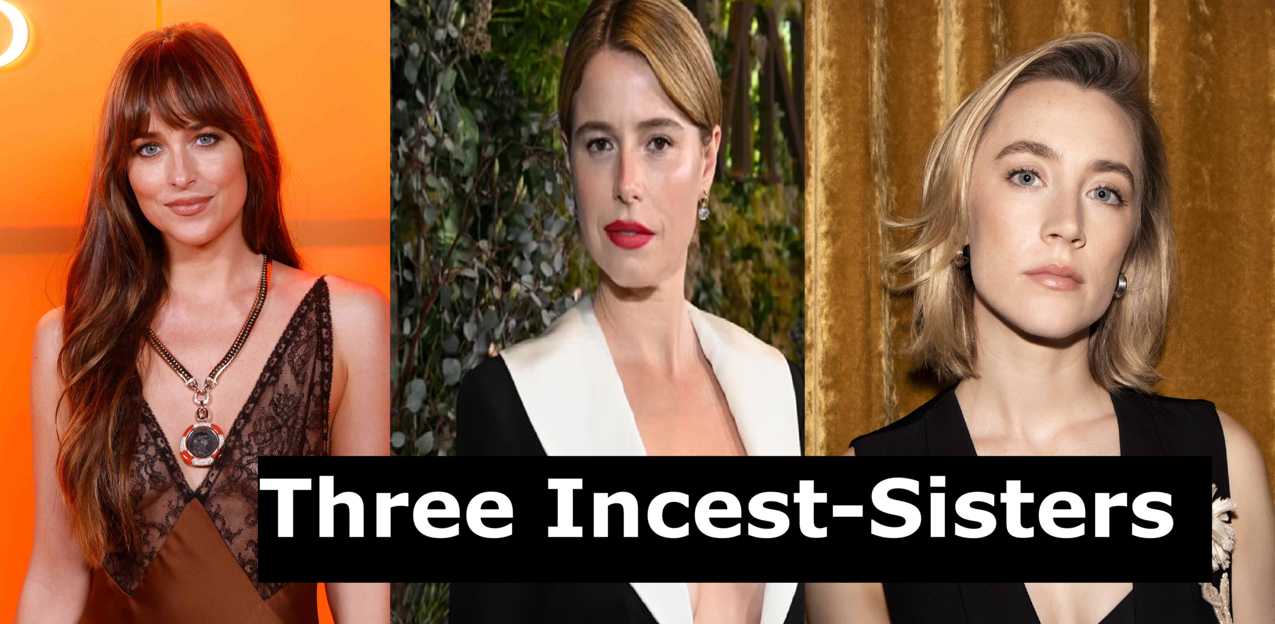 Dakota Johnson, Saoirse Ronan & Jessie Buckley to play Incest-Sisters in new film